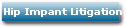 Hip Impant Litigation
